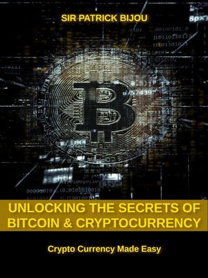 cover image of Unlocking the Secrets of Bitcoin and Cryptocurrency